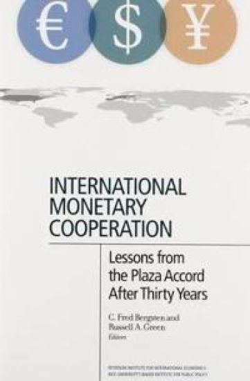 International Monetary Cooperation – Lessons from the Plaza Accord after Thirty Years – C. Fred Bergsten, kirjan kansikuva