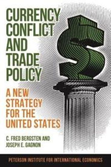 Currency Conflict and Trade Policy – A New Strategy for the United States – C. Fred Bergsten, kirjan kansikuva