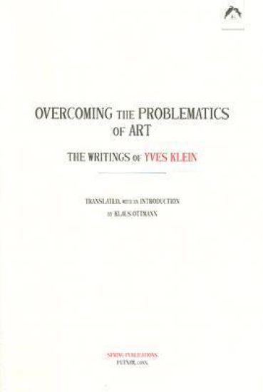 Overcoming the Problems of Art: The Writings of Yves Klein
