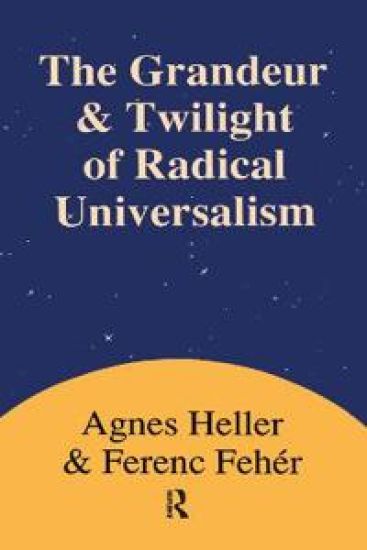 Grandeur and Twilight of Radical Universalism – Agnes Heller, kirjan kansikuva