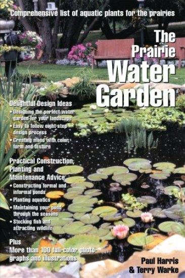 The Prairie Water Garden: Comprehensive List of Aquatic Plants for the Prairies