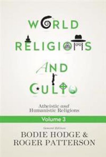 World Religions and Cults Volume 3: Atheistic and Humanistic Religions