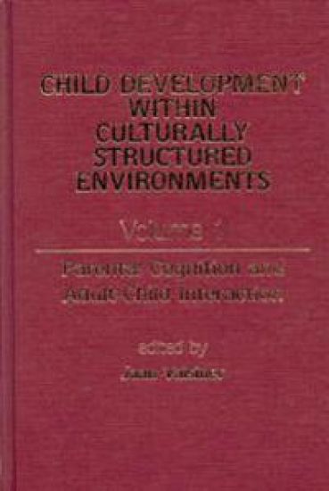 Child Development Within Culturally Structured Environments, Volume 1