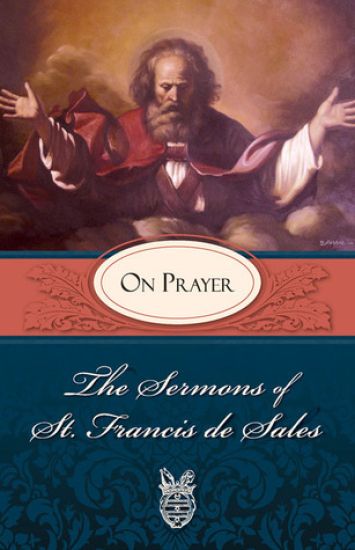 Sermons of St. Francis De Sales on Prayer