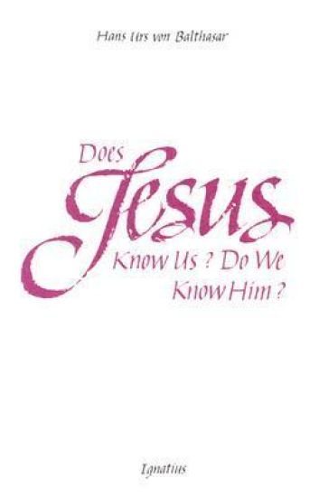 Does Jesus Know Us? Do We Know Him?