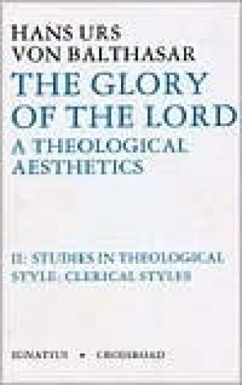 Glory of the Lord Theological Aesthetics