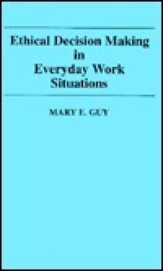 Ethical Decision Making in Everyday Work Situations