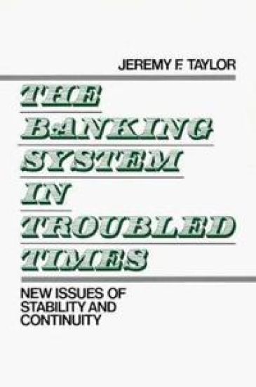 The Banking System in Troubled Times