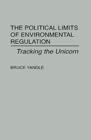 The Political Limits of Environmental Regulation