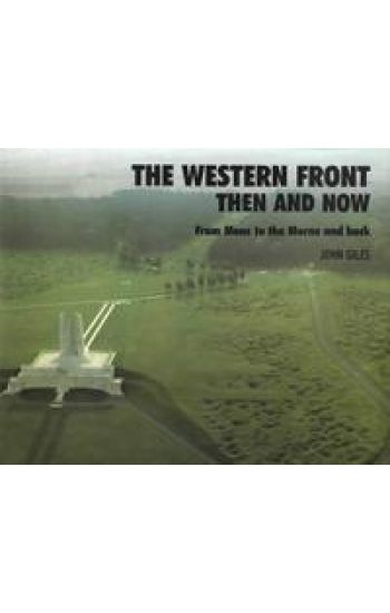 Western Front: Then and Now - From Mons to the Marne and Back