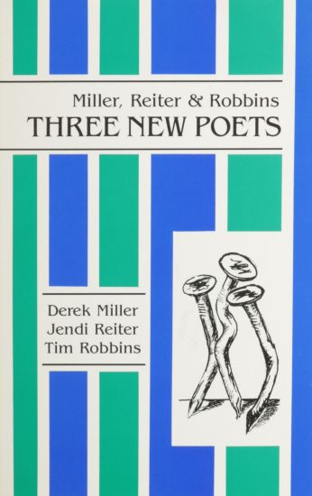 Miller, Reiter & Robbins: Three New Poets
