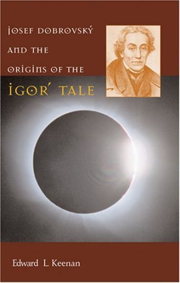 Josef Dobrovský and the Origins of the Igor' Tale