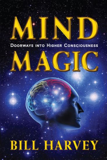 Mind Magic: Doorways Into Higher Consciousness