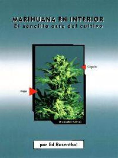 Marihuana En Interior: El Sencillo Arte del Cultivo: Easy Marijuana Gardening, Spanish-Language Edition = Easy Marijuana Gardening