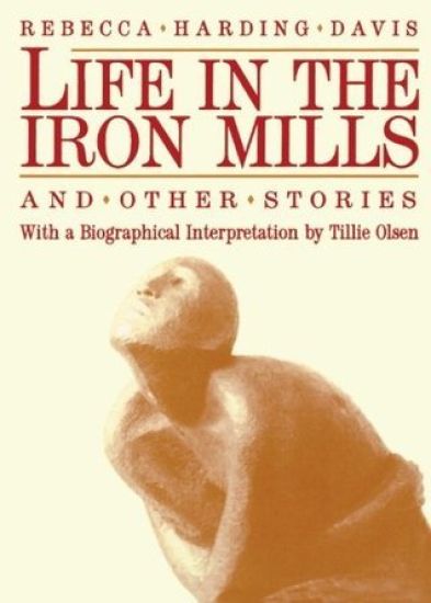 Life In The Iron Mills And Other Stories