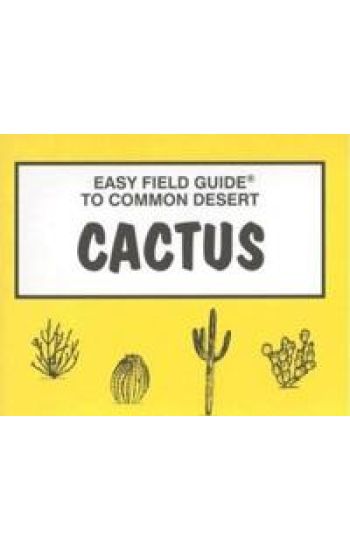 Easy Field Guide to Common Desert Cactus