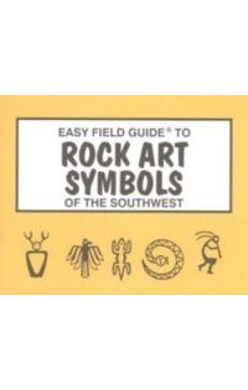 Easy Field Guide to Rock Art Symbols of the Southwest
