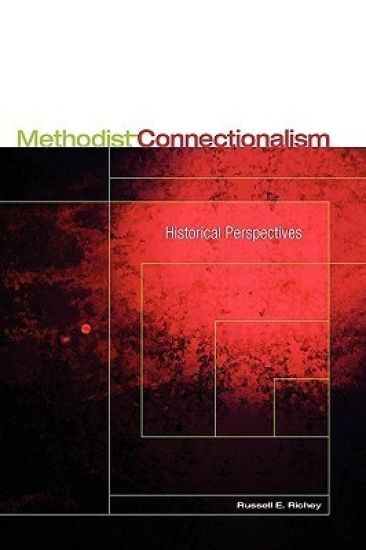 Methodist Connectionalism: Historical Perspectives