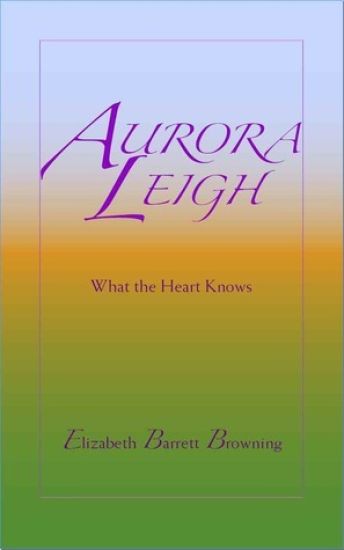 Aurora Leigh: What the Heart Knows