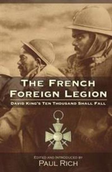 The French Foreign Legion: David King's Ten Thousand Shall Fall