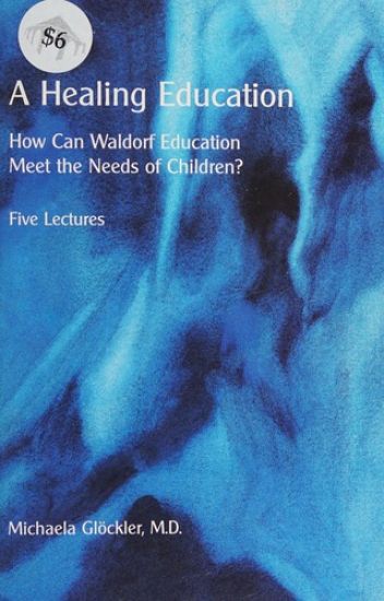 A Healing Education: How Can Waldorf Education Meet the Needs of Children?