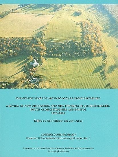 Twenty-five Years of Archaeology in Gloucestershire