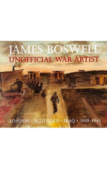 James Boswell: Unofficial War Artist