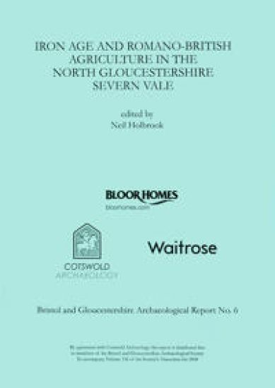 Iron Age and Romano-British Agriculture in the North Gloucestershire Severn Vale