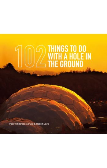 102 Things to Do with a Hole in the Ground