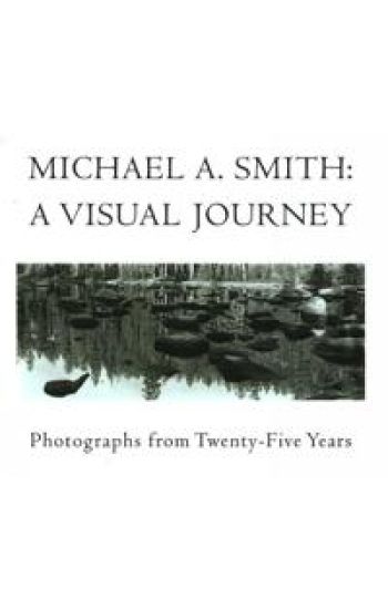 Michael A Smith -- A Visual Journey