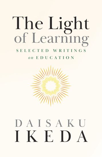 The Light of Learning: Selected Writings on Education – Daisaku Ikeda, kirjan kansikuva