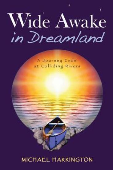 Wide Awake in Dreamland: A Journey Ends at Colliding Rivers