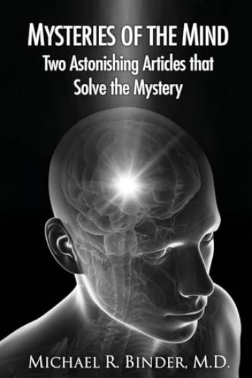 Mysteries of the Mind: Two Astonishing Articles that Solve the Mystery