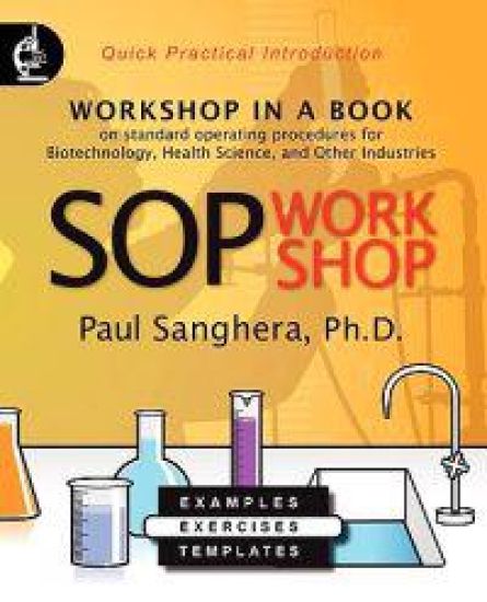 Sop Workshop: Workshop in a Book on Standard Operating Procedures for Biotechnology, Health Science, and Other Industries
