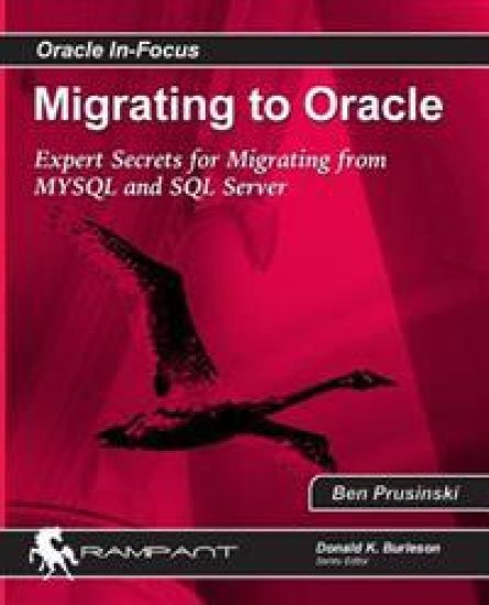 Migrating to Oracle: Expert Secrets for Migrating from MySQL and SQL Server