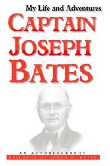 My Life and Adventures: Captain Joseph Bates: An Autobiography