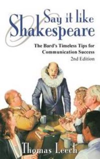 Say It Like Shakespeare: The Bard's Timeless Tips for Communication Success