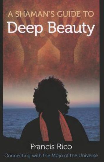 A Shaman's Guide to Deep Beauty