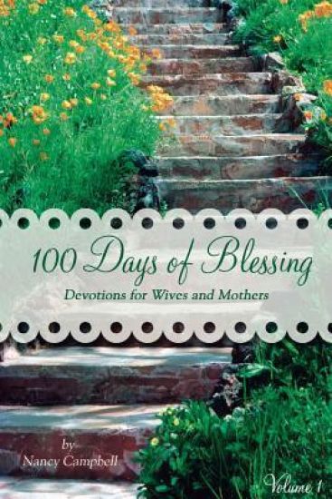 100 Days of Blessing - Volume 1: Devotions for Wives and Mothers