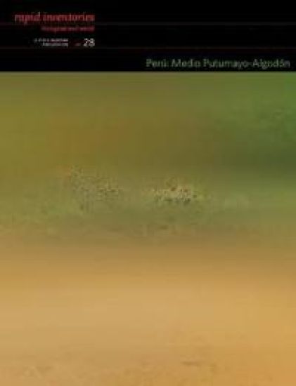 Perú: Medio Putumayo–Algodón – Rapid Biological and Social Inventories Report 28