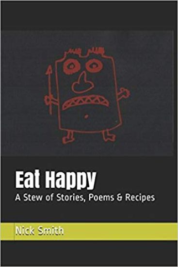 Eat Happy: A Stew of Stories, Poems & Recipes
