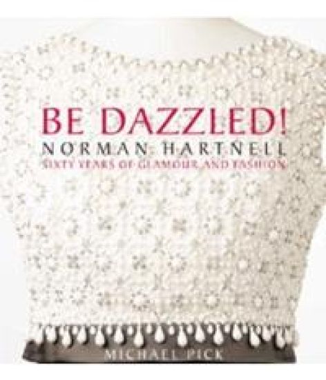 Be Dazzled! Norman Hartnell, Sixty Years of Glamour and Fashion