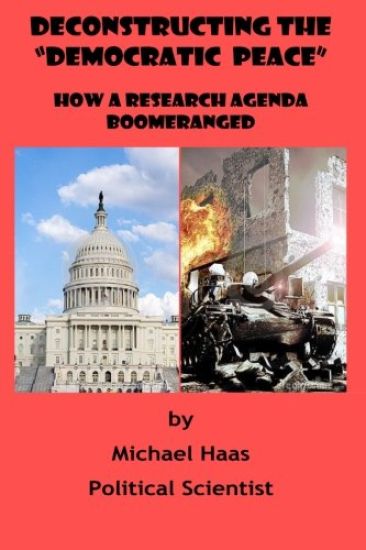 Deconstructing the "Democratic Peace": How a Research Agenda Boomeranged