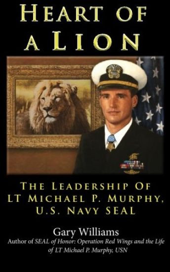 Heart of a Lion: The Leadership of Lt. Michael P. Murphy, U.S. Navy Seal