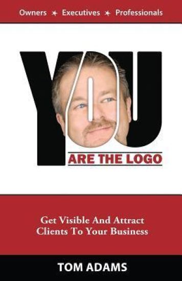 You Are the LOGO: Get Visible and Attract Clients to Your Business