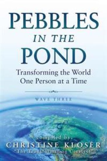 Pebbles in the Pond (Wave Three): Transforming the World One Person at a Time
