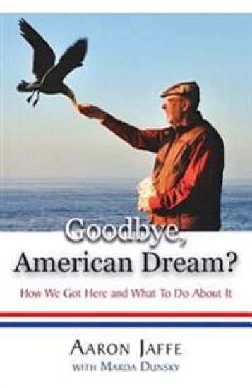 Goodbye, American Dream? How We Got Here and What To Do About It