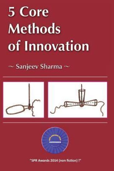5 Core Methods of Innovation – Sanjeev Sharma, kirjan kansikuva
