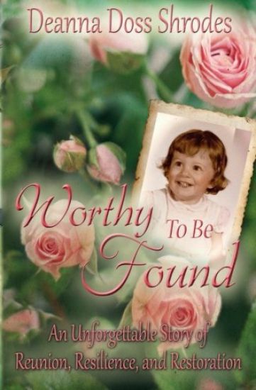Worthy to Be Found: An Unforgettable Story of Reunion, Resilience, and Restoration