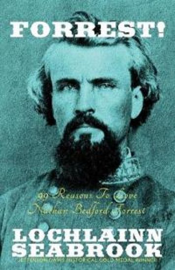 Forrest! 99 Reasons To Love Nathan Bedford Forrest – Lochlainn Seabrook, kirjan kansikuva